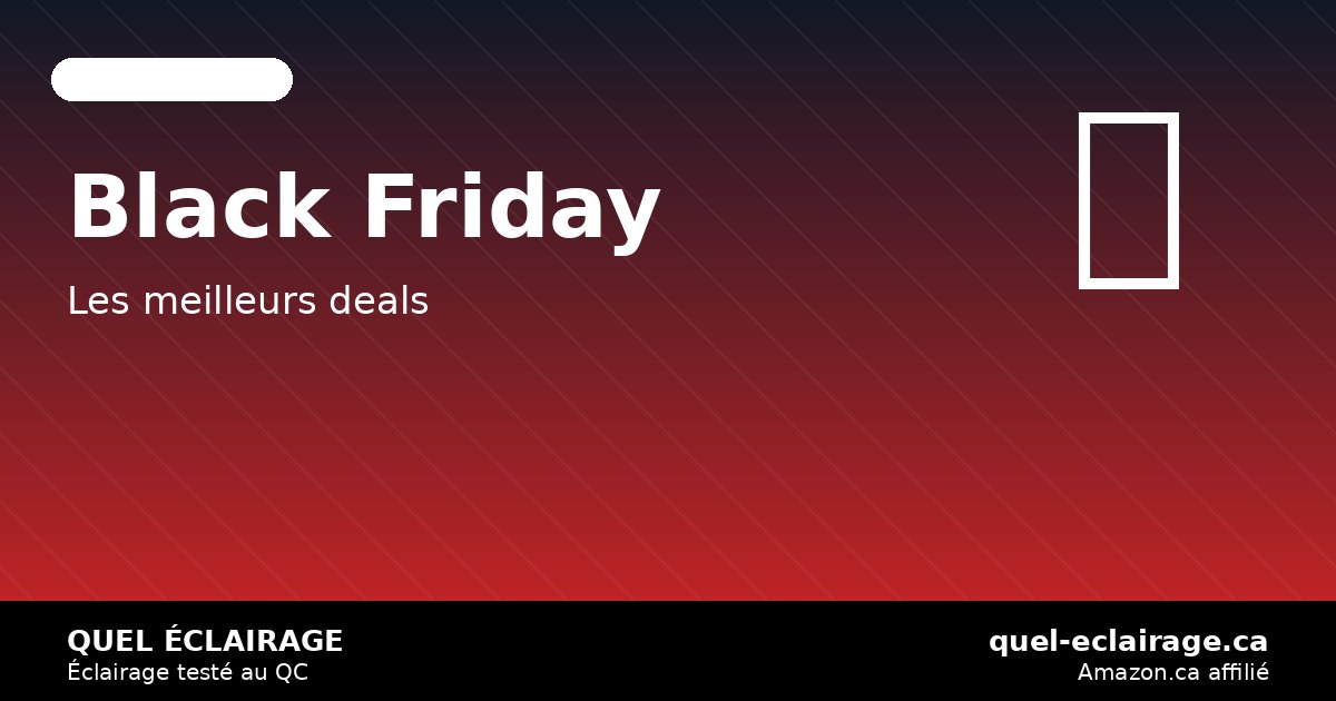 Black Friday 2026: les meilleurs deals éclairage LED sur Amazon.ca — quel-eclairage
