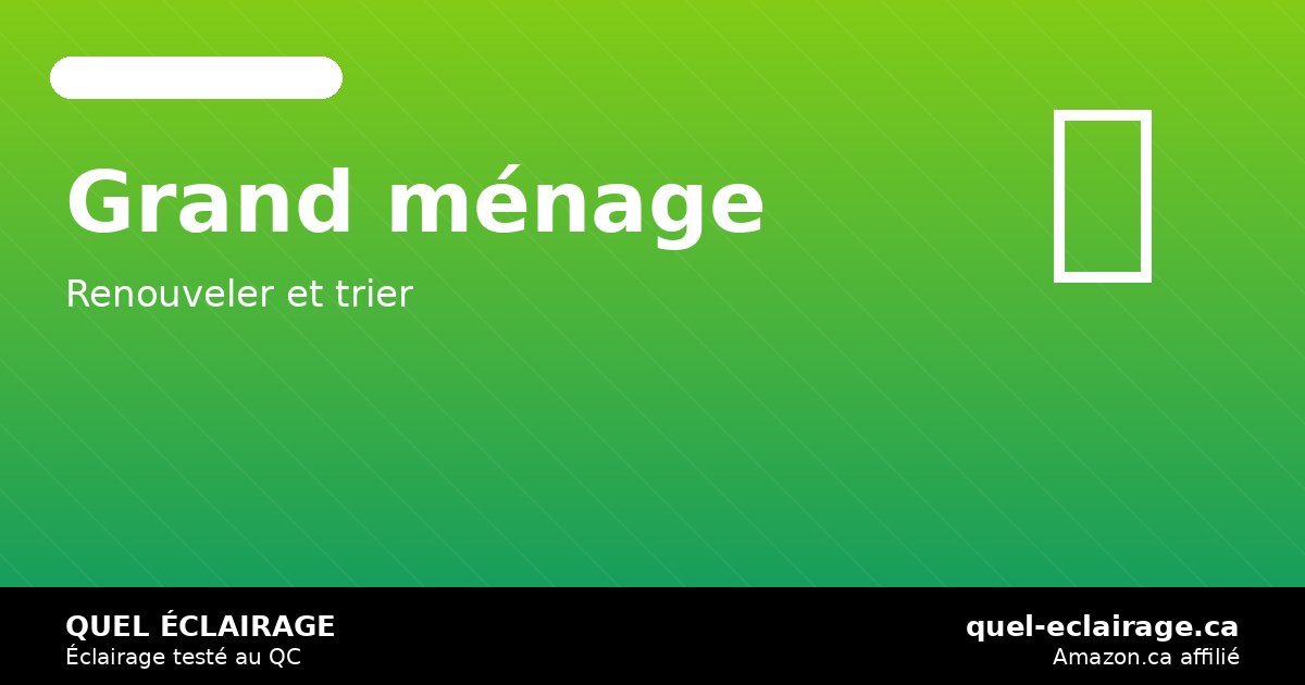 Grand ménage du printemps 2027: refaire l&rsquo;éclairage intérieur et extérieur — quel-eclairage
