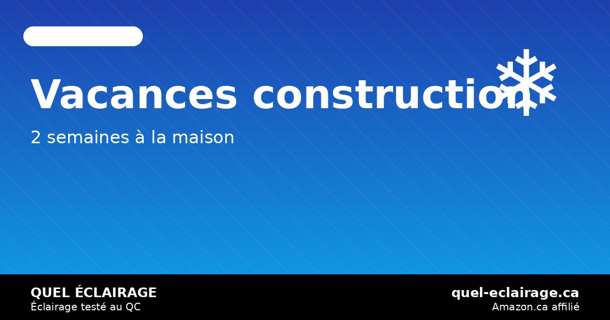 Vacances construction hiver 2026: éclairage cocooning et Noël smart — quel-eclairage